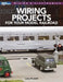 Wiring Projects for Your Model Railroad: Wiring & Electronics by Larry Puckett