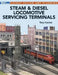 Steam & Diesel Locomotives Servicing Terminals: Layout Design & Planning by Tony Koester