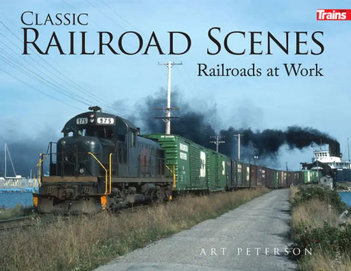 Classic Railroad Scenes: Railroads at Work Soft Cover by Art Peterson