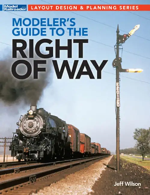 Modeler's Guide to the Railroad Right-Of-Way by Jeff Wilson