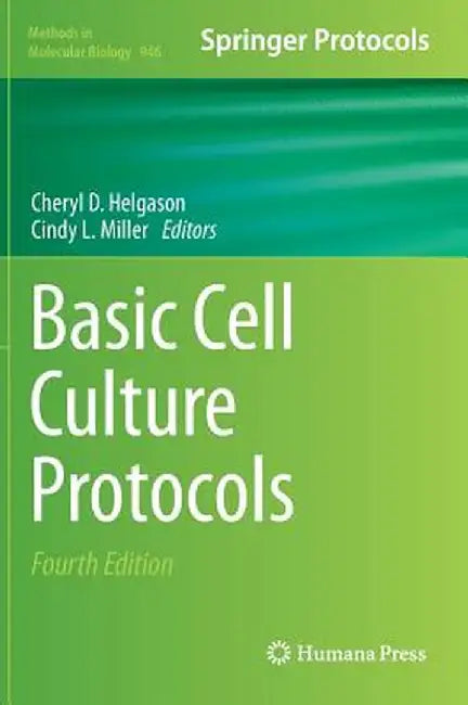 Basic Cell Culture Protocols by Cheryl D. Helgason