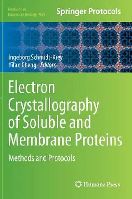 Electron Crystallography of Soluble and Membrane Proteins: Methods and Protocols by Ingeborg Schmidt-Krey