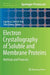 Electron Crystallography of Soluble and Membrane Proteins: Methods and Protocols by Ingeborg Schmidt-Krey