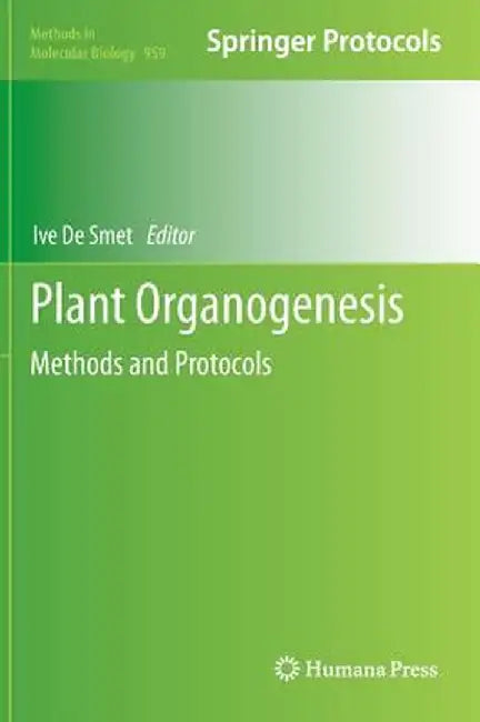 Plant Organogenesis: Methods and Protocols by Ive De Smet