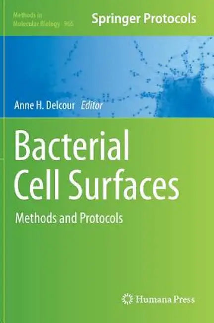 Bacterial Cell Surfaces: Methods and Protocols by Anne H. Delcour