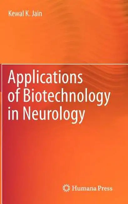 Applications of Biotechnology in Neurology by Kewal K. Jain