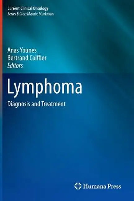 Lymphoma: Diagnosis and Treatment by Anas Younes