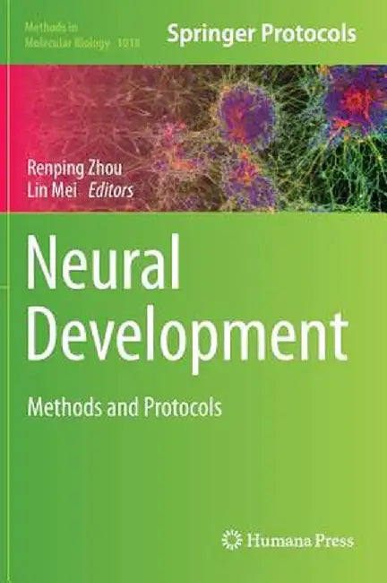 Neural Development: Methods and Protocols by Renping Zhou