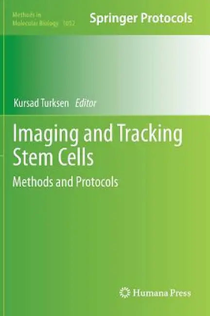Imaging and Tracking Stem Cells: Methods and Protocols by Kursad Turksen