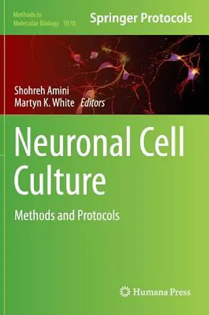 Neuronal Cell Culture: Methods and Protocols by Shohreh Amini