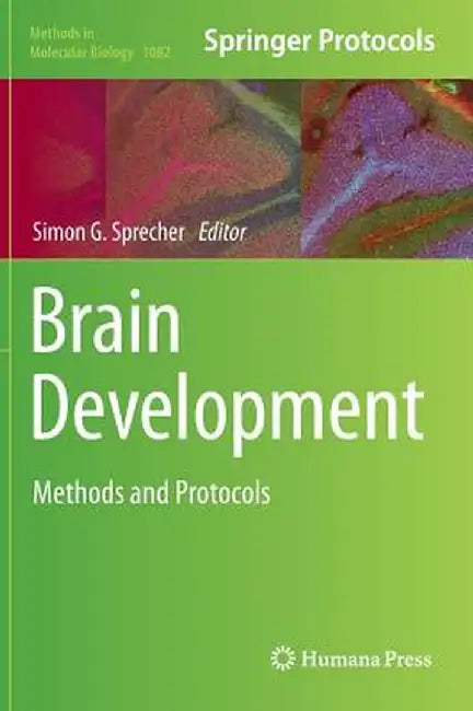 Brain Development: Methods and Protocols by Simon G. Sprecher