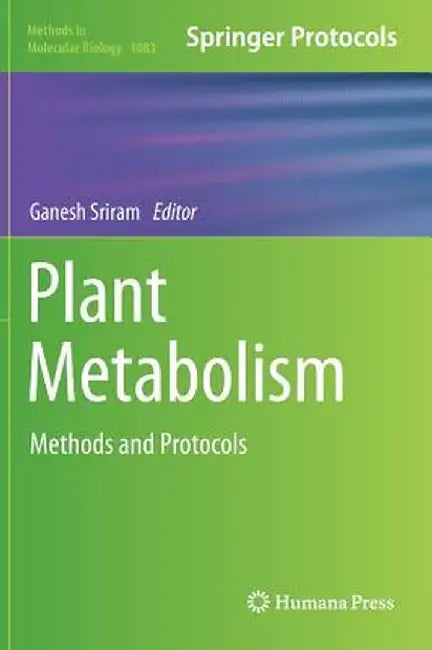 Plant Metabolism: Methods and Protocols by Ganesh Sriram