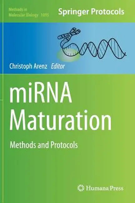 Mirna Maturation: Methods and Protocols by Christoph Arenz
