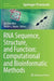 RNA Sequence, Structure, and Function: Computational and Bioinformatic Methods by Jan Gorodkin