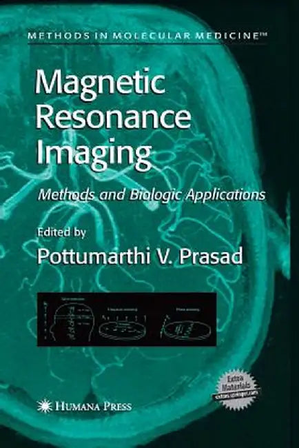 Magnetic Resonance Imaging: Methods and Biologic Applications by Pottumarthi V. Prasad