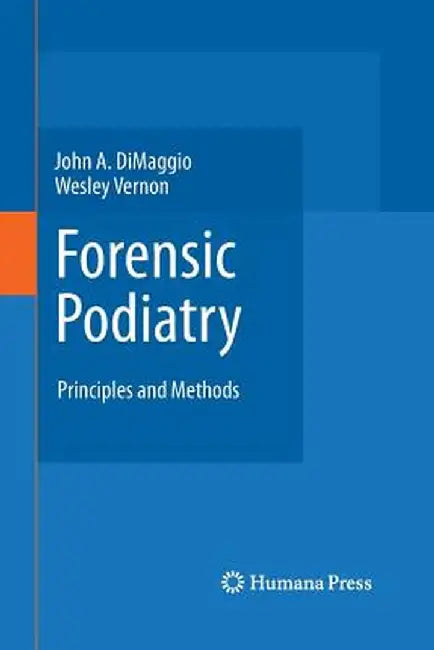Forensic Podiatry: Principles and Methods by John A. Dimaggio