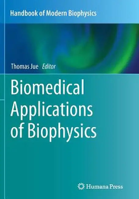 Biomedical Applications of Biophysics by Thomas Jue