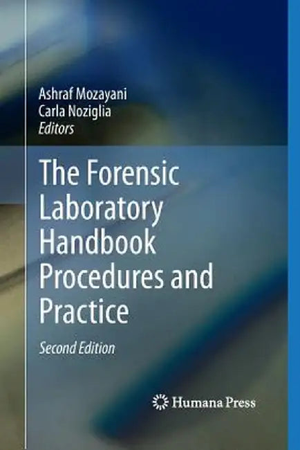 The Forensic Laboratory Handbook Procedures and Practice by Ashraf Mozayani