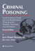 Criminal Poisoning: Investigational Guide for Law Enforcement, Toxicologists, Forensic Scientists, and Attorneys by John H. Trestrail III