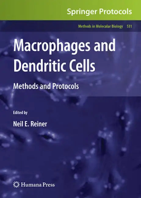 Macrophages and Dendritic Cells: Methods and Protocols by Neil E. Reiner
