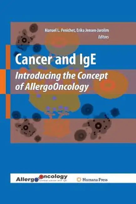 Cancer and IGE: Introducing the Concept of Allergooncology by Manuel L. Penichet