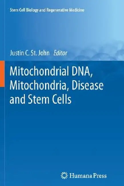 Mitochondrial DNA, Mitochondria, Disease and Stem Cells by Justin C. St John