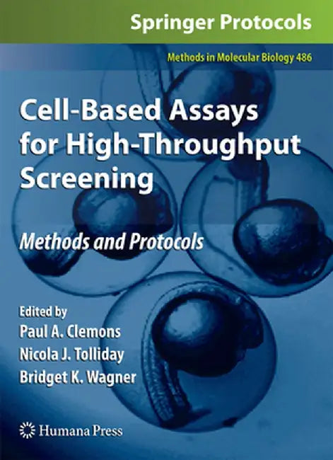 Cell-Based Assays for High-Throughput Screening: Methods and Protocols by Paul A. Clemons