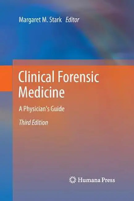 Clinical Forensic Medicine: A Physician's Guide by Margaret M. Stark