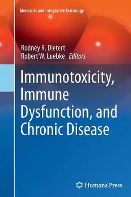Immunotoxicity, Immune Dysfunction, and Chronic Disease by Rodney R. Dietert