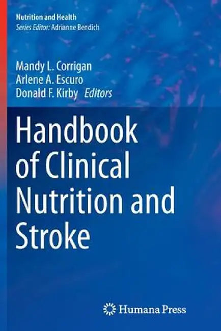 Handbook of Clinical Nutrition and Stroke by Mandy L. Corrigan