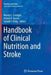 Handbook of Clinical Nutrition and Stroke by Mandy L. Corrigan
