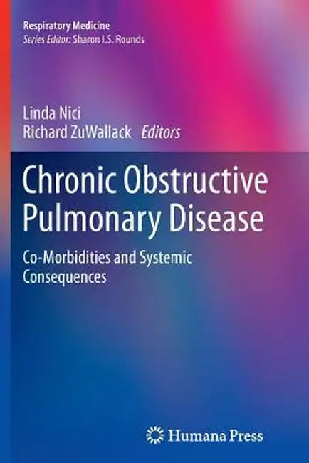 Chronic Obstructive Pulmonary Disease: Co-Morbidities and Systemic Consequences by Linda Nici