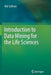 Introduction to Data Mining for the Life Sciences by Rob Sullivan