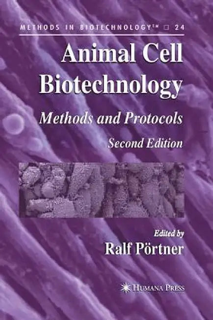 Animal Cell Biotechnology: Methods and Protocols by Ralf Pörtner