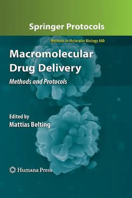 Macromolecular Drug Delivery: Methods and Protocols by Mattias Belting