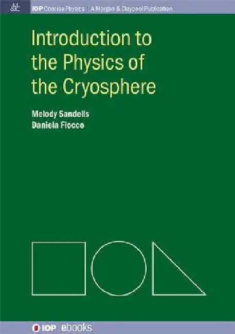 Introduction to the Physics of the Cryosphere by Melody Sandells