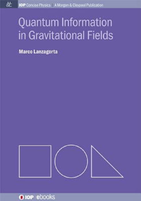 Quantum Information in Gravitational Fields by Marco Lanzagorta