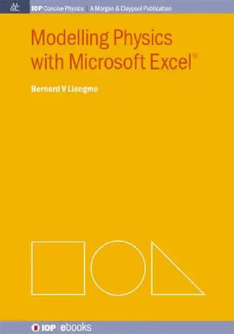 Modelling Physics with Microsoft Excel by Bernard V. Liengme