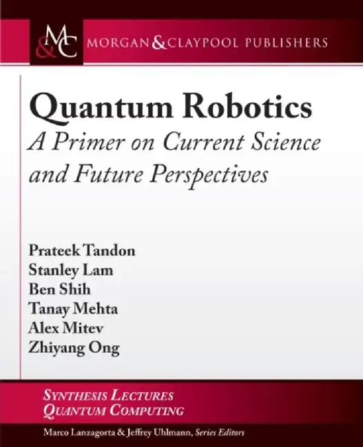 Quantum Robotics: A Primer on Current Science and Future Perspectives by Prateek Tandon