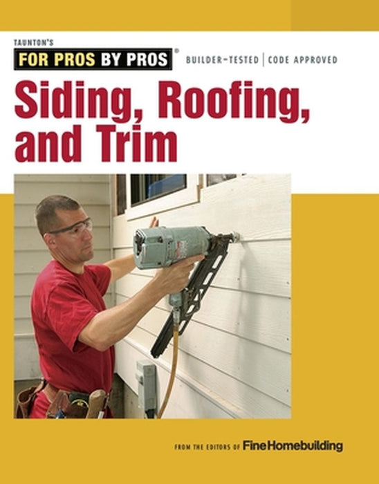 Siding, Roofing, and Trim: Completely Revised and Updated by Editors of Fine Homebuilding