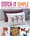Stitch It Simple: 25 Hand-Sewn Projects to Make and Share by Beth Sheard