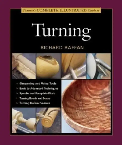 Taunton's Complete Illustrated Guide to Turning by Richard Raffan