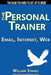Email, Internet, Web: The Personal Trainer by William Stanek