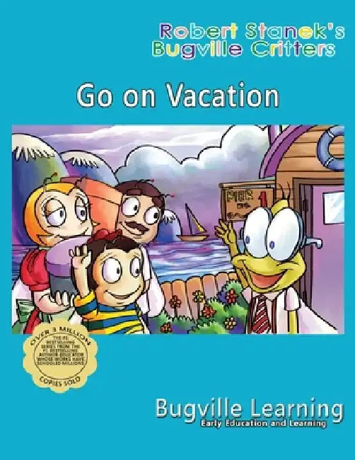 Go on Vacation. A Bugville Critters Picture Book by Bugville Learning