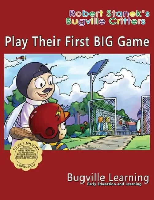 Play Their First BIG Game. A Bugville Critters Picture Book by Bugville Learning
