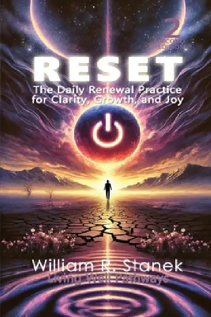Reset: The Daily Renewal Practice for Clarity, Growth, and Joy by William R. Stanek, Living Well Pathways