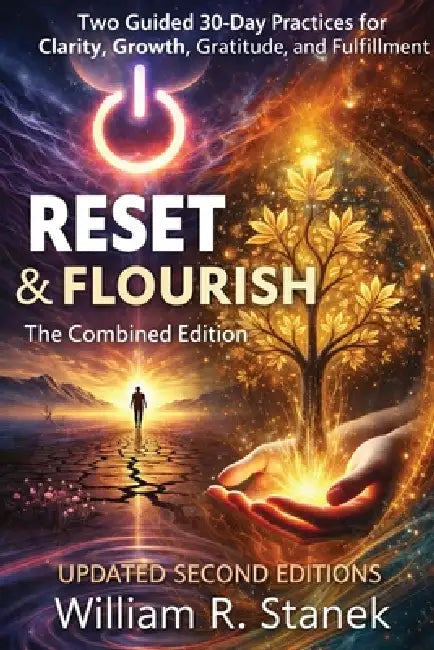 Reset & Flourish: Two Guided 30-Day Practices for Clarity, Growth, Gratitude, and Fulfillment by William R. Stanek, Living Well Pathways