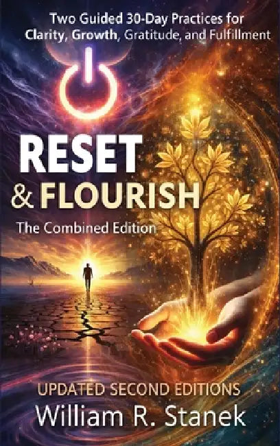 Reset & Flourish: Two Guided 30-Day Practices for Clarity, Growth, Gratitude, and Fulfillment by William R. Stanek, Living Well Pathways