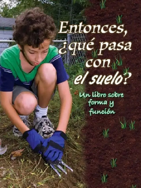 Entonces, ¿Qué Pasa Con El Suelo?: So, What about Soil? by Rachel Chappell