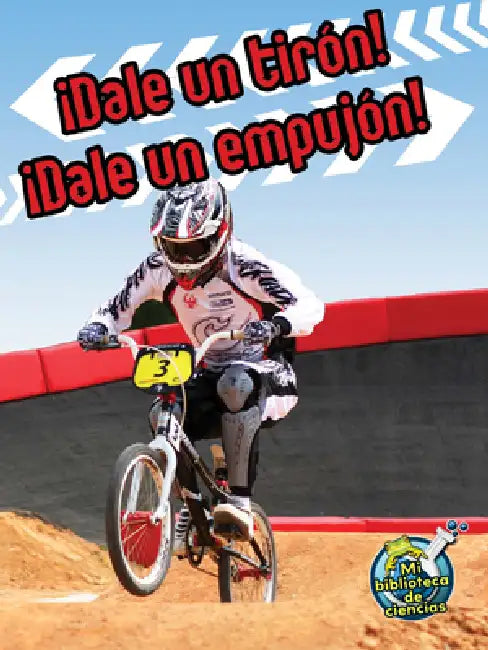 ¡Dale Un Tirón! ¡Dale Un Empujón!: Pull It, Push It! by Buffy Silverman